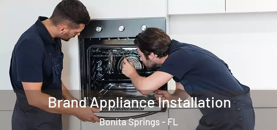  Brand Appliance Installation Bonita Springs - FL