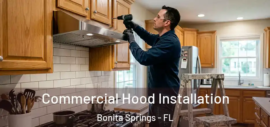 Commercial Hood Installation Bonita Springs - FL