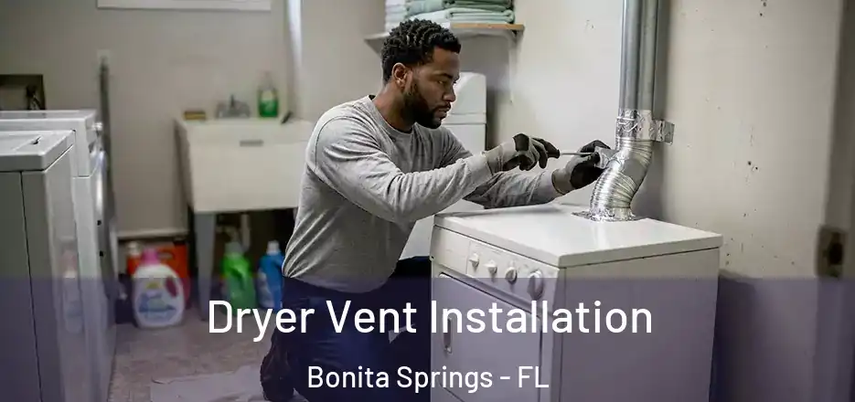  Dryer Vent Installation Bonita Springs - FL