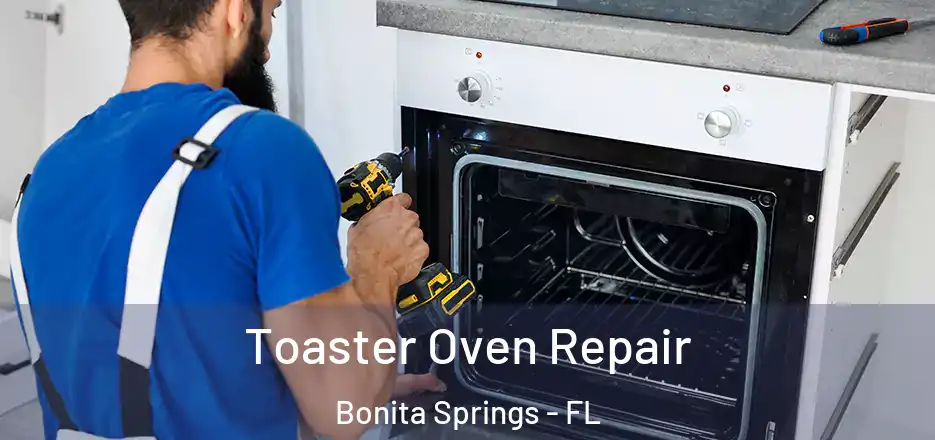  Toaster Oven Repair Bonita Springs - FL