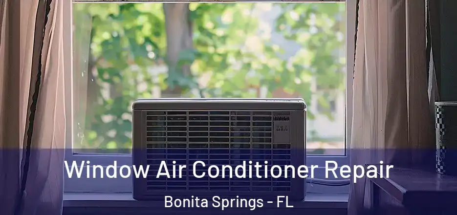  Window Air Conditioner Repair Bonita Springs - FL